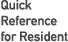 Quick Reference for Resident